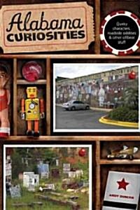 Alabama Curiosities: Quirky Characters, Roadside Oddities & Other Offbeat Stuff (Paperback, 2)