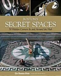 Bostons Secret Spaces (Hardcover, 1st)