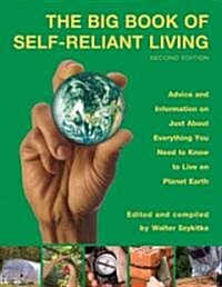 Big Book of Self-Reliant Living: Advice and Information on Just about Everything You Need to Know to Live on Planet Earth (Paperback, 2)