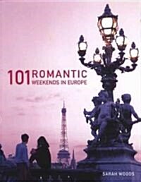 101 Romantic Weekends in Europe (Paperback, 1st, Original)