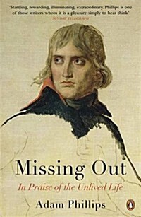 Missing Out : In Praise of the Unlived Life (Paperback)