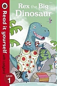 Rex the Big Dinosaur - Read it Yourself with Ladybird : Level 1 (Paperback)
