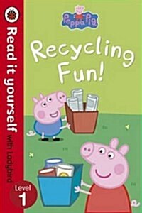 Peppa Pig: Recycling Fun - Read it Yourself with Ladybird : Level 1 (Paperback)