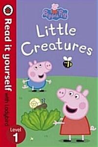 Peppa Pig: Little Creatures - Read it Yourself with Ladybird : Level 1 (Paperback)