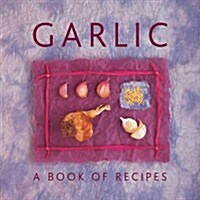 Garlic: A Book of Recipes (Hardcover)