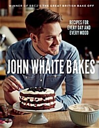 John Whaite Bakes: Recipes for Every Day and Every Mood (Hardcover)