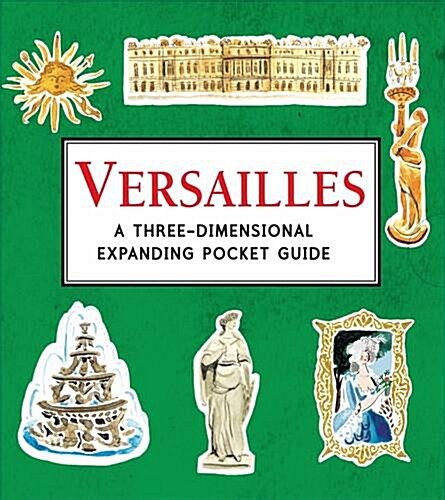 Versailles: A Three-Dimensional Expanding Pocket Guide (Hardcover)