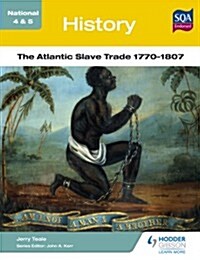 National 4 & 5 History: The Atlantic Slave Trade 1770-1807 (Paperback)