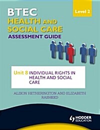 BTEC First Health and Social Care Level 2 Assessment Guide: Unit 8 Individual Rights in Health and Social Care (Paperback)