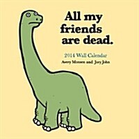 All My Friends are Dead 2014 Wall Calendar (Paperback)