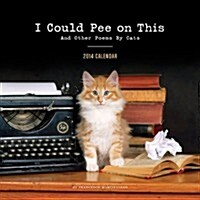 I Could Pee on This 2014 Wall Calendar (Paperback)