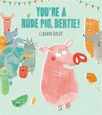 You're a Rude Pig, Bertie! (Paperback)