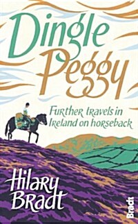 Dingle Peggy : Further travels on horseback through Ireland (Paperback)