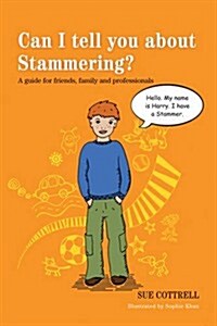 Can I Tell You About Stammering? : A Guide for Friends, Family and Professionals (Paperback)