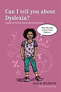 Can I Tell You About Dyslexia? : A Guide for Friends, Family and Professionals (Paperback)