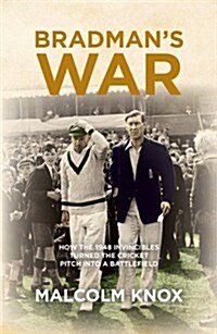 Bradmans War : How the 1948 Invincibles Turned the Cricket Pitch into a Battlefield (Hardcover)