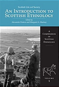 Scottish Life and Society Volume 1 : An Introduction to Scottish Ethnology (Hardcover)
