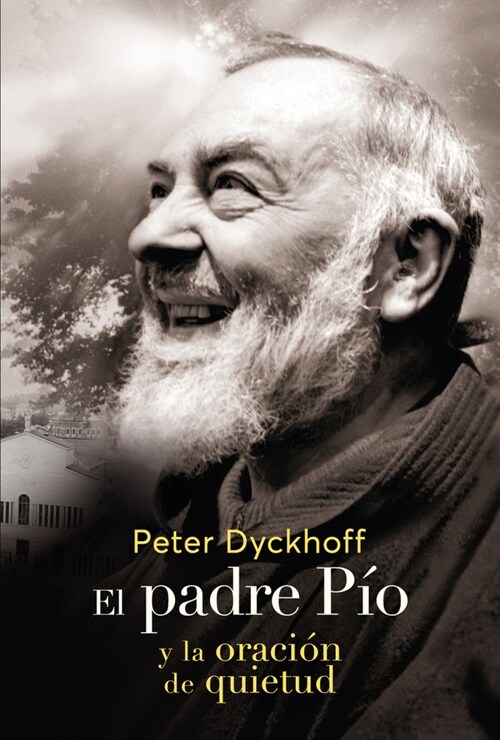 PADRE PIO Y LA ORACION DE LA QUIETUD,EL (Book)