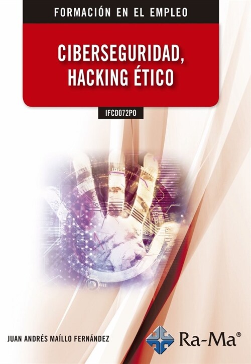 IFCD072PO CIBERSEGURIDAD HACKING ETICO (Book)