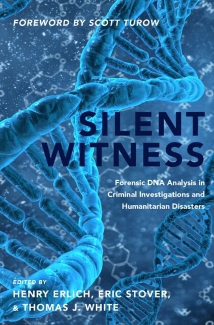 Silent Witness: Forensic DNA Evidence in Criminal Investigations and Humanitarian Disasters (Hardcover)