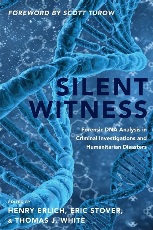 Silent Witness: Forensic DNA Evidence in Criminal Investigations and Humanitarian Disasters (Paperback)