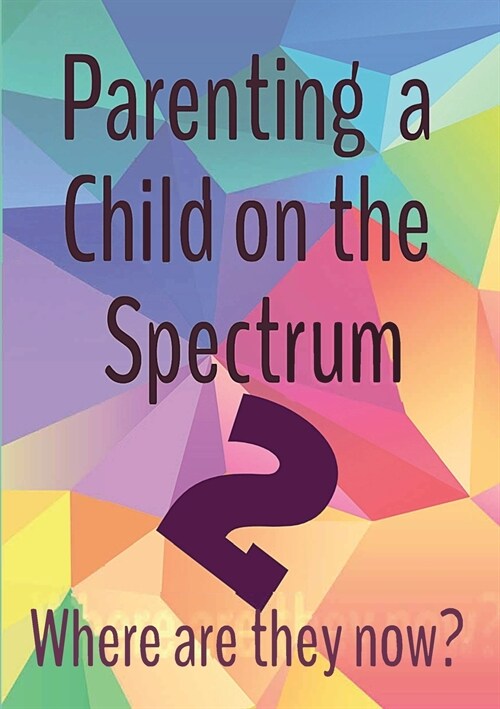 Parenting a Child on the Spectrum 2 (Paperback)