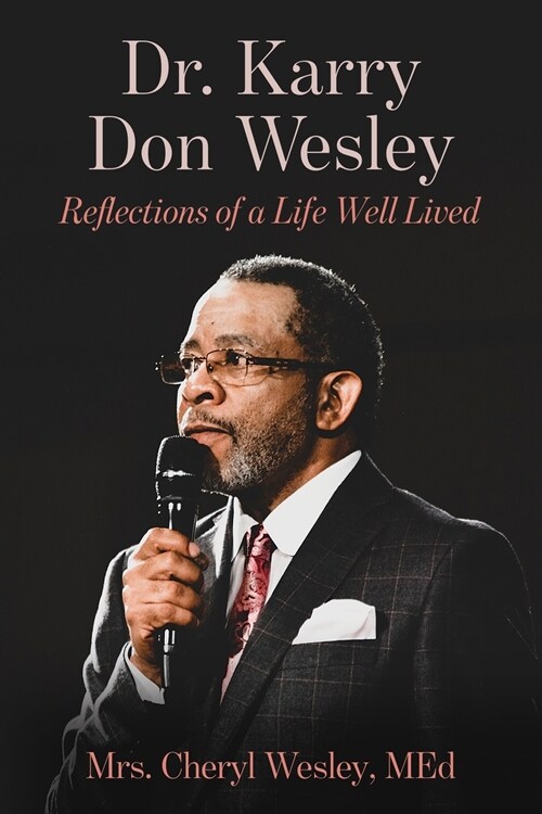 Dr. Karry Don Wesley: Reflections of a Life Well Lived (Paperback)