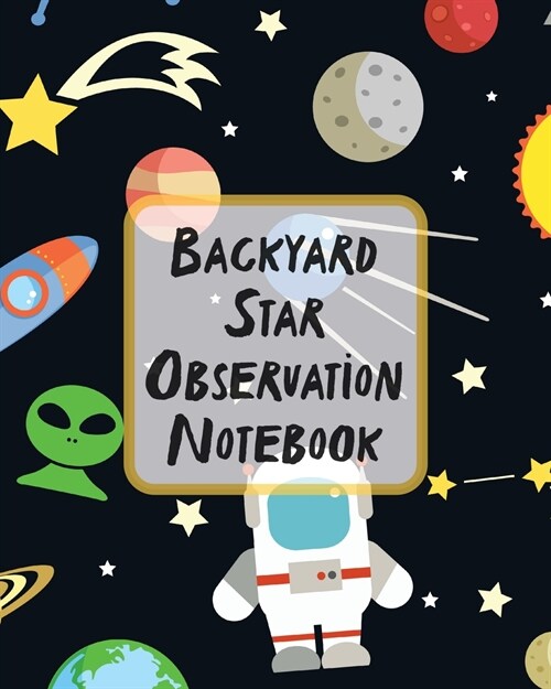 Backyard Star Observation Notebook: Record and Sketch Star Wheel Night Sky Backyard Star Gazing Planner (Paperback)