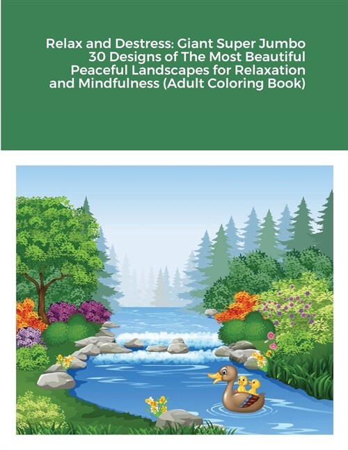 Relax and Destress: Giant Super Jumbo 30 Designs of The Most Beautiful Peaceful Landscapes for Relaxation and Mindfulness (Adult Coloring (Paperback)