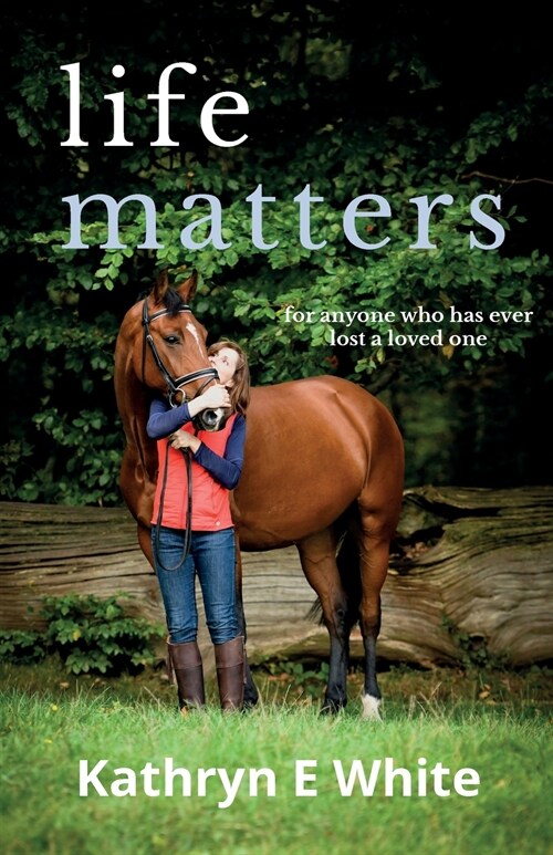 Life Matters : an inspirational and heartwarming memoir of rebuilding life after loss (Paperback)