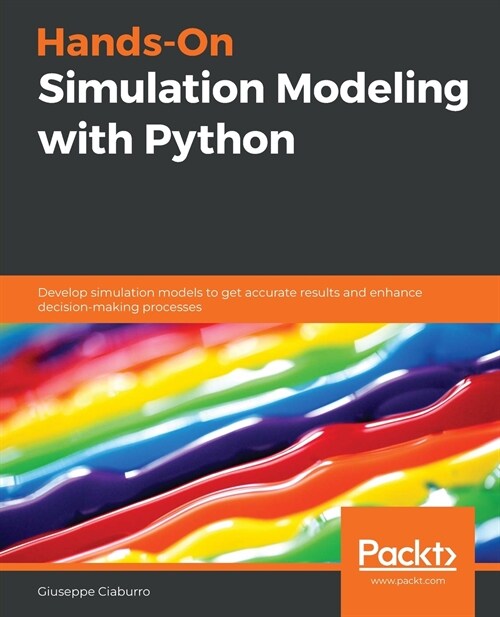 Hands-On Simulation Modeling with Python : Develop simulation models to get accurate results and enhance decision-making processes (Paperback)