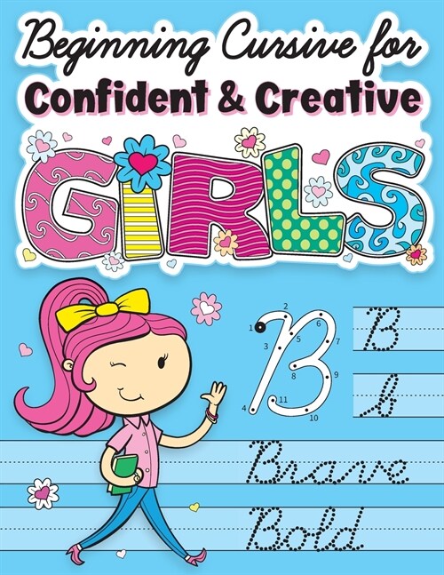 Beginning Cursive for Confident & Creative Girls: Cursive Handwriting Workbook for Kids & Beginners to Cursive Writing Practice (Paperback)