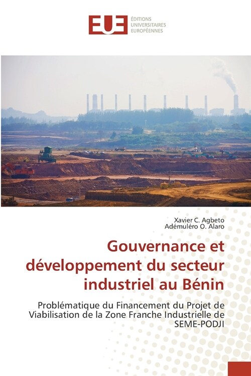 Gouvernance et d?eloppement du secteur industriel au B?in (Paperback)