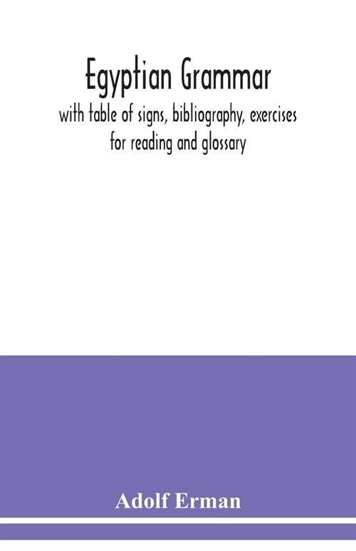 Egyptian grammar: with table of signs, bibliography, exercises for reading and glossary (Paperback)