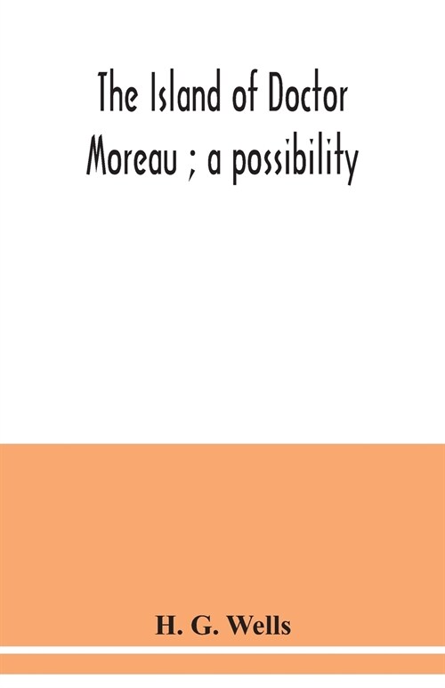 The island of Doctor Moreau; a possibility (Paperback)