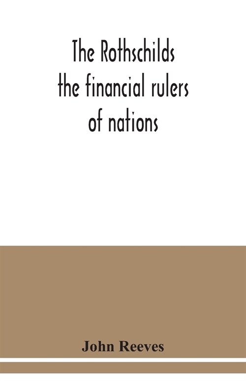 The Rothschilds: the financial rulers of nations (Paperback)