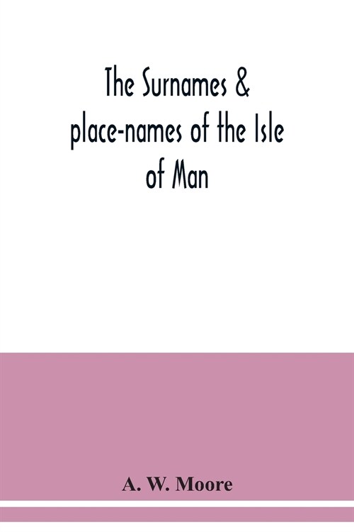 The surnames & place-names of the Isle of Man (Paperback)