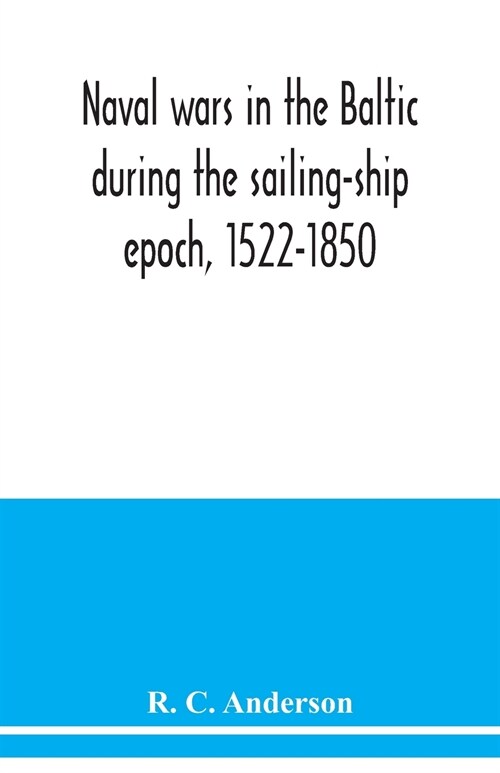 Naval wars in the Baltic during the sailing-ship epoch, 1522-1850 (Paperback)