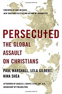 Persecuted: The Global Assault on Christians (Paperback)