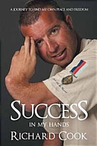 Success in My Hands: A Journey to Find My Own Peace and Freedom (Paperback)