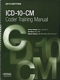 ICD-10-CM Coder Training Manual, 2013 (Spiral)