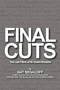 Final Cuts: The Last Films of 50 Great Directors (Paperback)