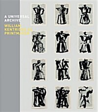 A Universal Archive : William Kentridge as Printmaker (Paperback)