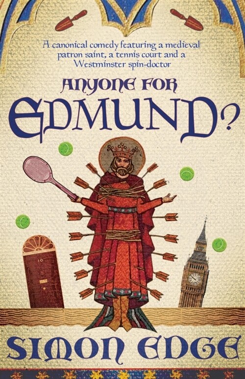 Anyone for Edmund? : A canonical comedy featuring a medieval patron saint, a tennis court and a Westminster spin-doctor (Paperback)