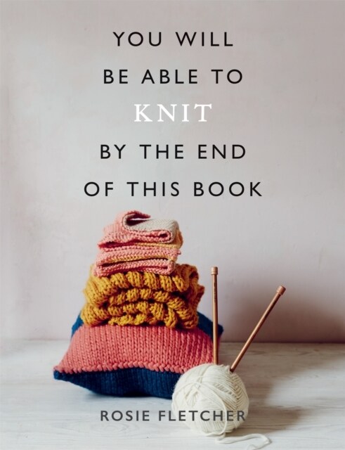 You Will Be Able to Knit by the End of This Book (Paperback)