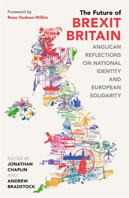 The Future of Brexit Britain : Anglican Reflections on National Identity and European Solidarity (Paperback)