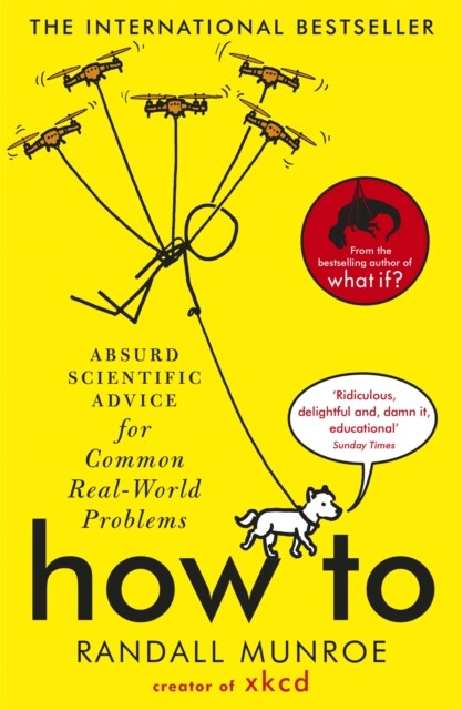 How To : Absurd Scientific Advice for Common Real-World Problems from Randall Munroe of xkcd (Paperback)