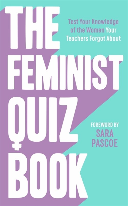 The Feminist Quiz Book : Foreword by Sara Pascoe! (Hardcover)