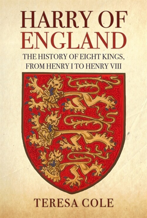 Harry of England : The History of Eight Kings, From Henry I to Henry VIII (Hardcover)