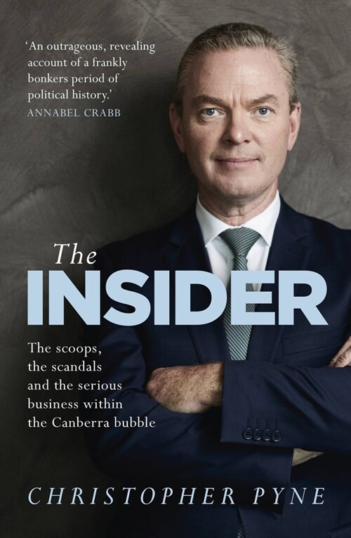 The Insider: The Scoops, the Scandals and the Serious Business Within the Canberra Bubble (Paperback)